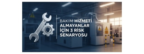 Bakım Hizmeti Almayanlar İçin 3 Risk Senaryosu Bakım Hizmeti Almayanlar İçin 3 Risk Senaryosu